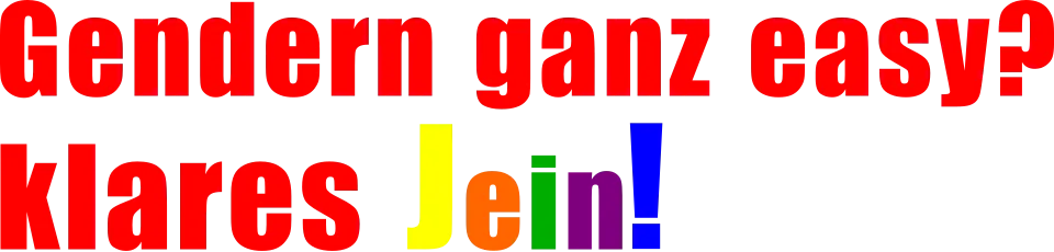 Gendern ganz easy? klares Jein